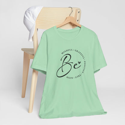 Be Mindful Grateful Positive True Kind Short Sleeve Tee