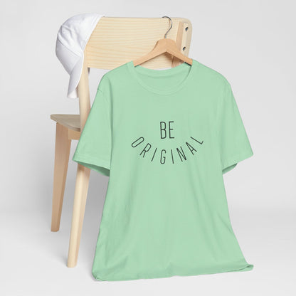 Be Original Short Sleeve Tee