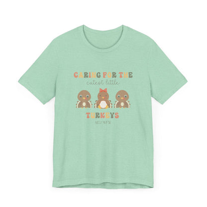 Caring for the Cutest Turkeys NICU Short Sleeve Tee