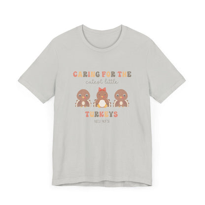 Caring for the Cutest Turkeys NICU Short Sleeve Tee