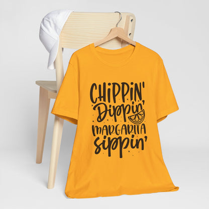 Chippin Dippin Margarita Sippin Short Sleeve Tee