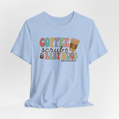 Coffee Scrubs and Baby Hugs Short Sleeve Tee