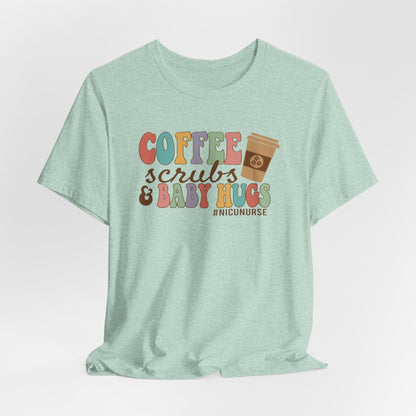 Coffee Scrubs and Baby Hugs Short Sleeve Tee