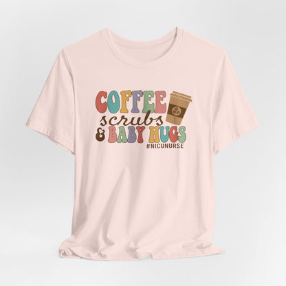 Coffee Scrubs and Baby Hugs Short Sleeve Tee