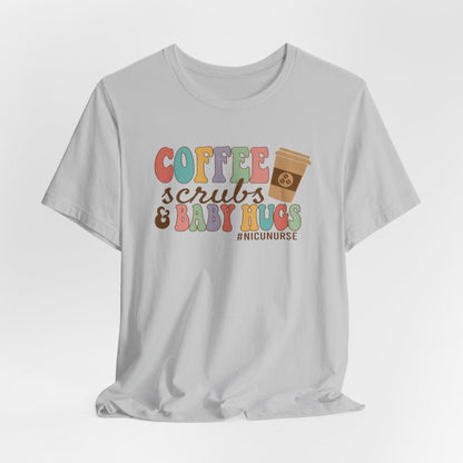 Coffee Scrubs and Baby Hugs Short Sleeve Tee