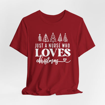 Just a Nurse Who Loves Christmas Short Sleeve Tee