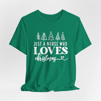Just a Nurse Who Loves Christmas Short Sleeve Tee