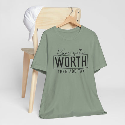 Know Your Worth Then Add Tax Short Sleeve Tee