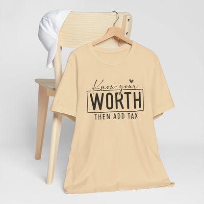 Know Your Worth Then Add Tax Short Sleeve Tee
