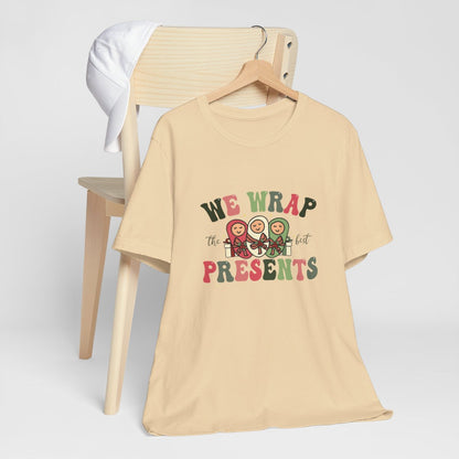 We Wrap the Best Presents Short Sleeve Tee