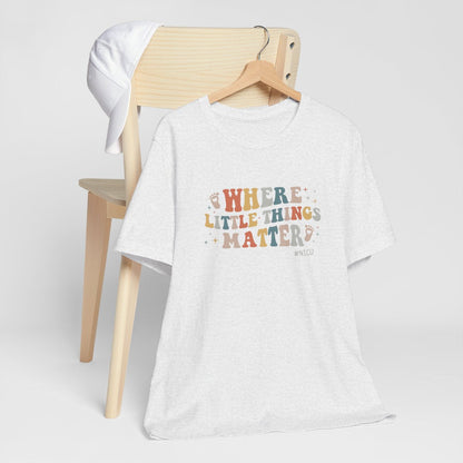 Where Little Things Matter Short Sleeve Tee