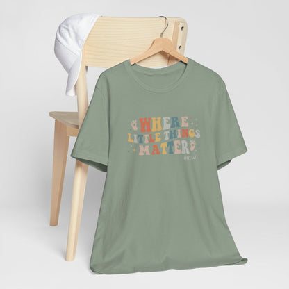 Where Little Things Matter Short Sleeve Tee