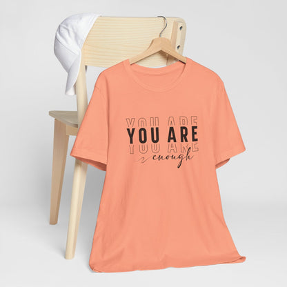 You Are Enough Short Sleeve Tee